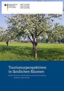 Tourismusperspektiven in ländlichen Räumen - Band 6: Kurzreport Nachhaltige touristische Entwicklung ländlicher Lebensräume