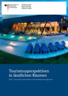 Tourismusperspektiven in ländlichen Räumen - Band 7: Kurzreport Infrastruktur und Investitionsmanagement 